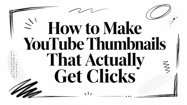 How to Make YouTube Thumbnails That Actually Get Clicks